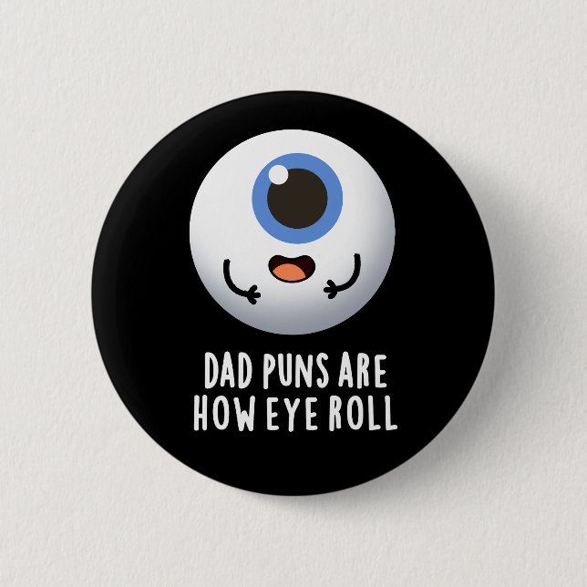 Badge Rond 5 Cm Papa Puns Sont Comment Les Yeux Roulez Drôle Jeu O (Devant)