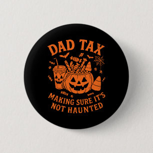Badge Rond 5 Cm Papa Taxes s'assurer qu'il n'est pas hanté Éffraya