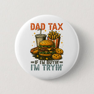 Badge Rond 5 Cm Papa Taxes Si J'Achète Je Teste Drôle Papa 4 De Ju