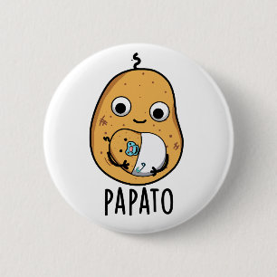 Badge Rond 5 Cm Papato Funny Potato Pun