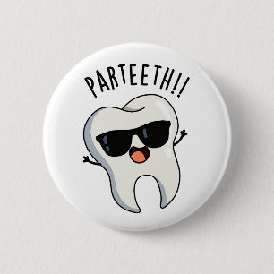 Badge Rond 5 Cm Par-teeth Drôles de jeux de mots dentaires