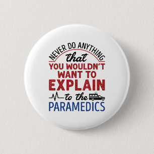 Badge Rond 5 Cm Paramedic EMT EMS drôle Expliquer aux paramédics