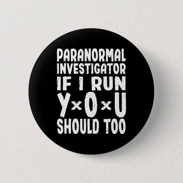 Badge Rond 5 Cm Paranormal Chercheur Si Je Cours Vous Devriez Trop (Devant)
