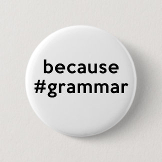 Badge Rond 5 Cm Parce que la grammaire