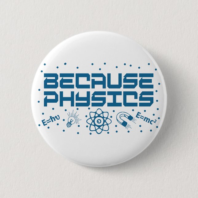 Badge Rond 5 Cm Parce que la physique est drôle (Devant)