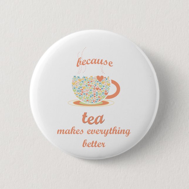 Badge Rond 5 Cm Parce Que Le Thé Rend Tout Mieux (Devant)