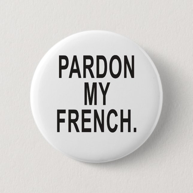 Badge Rond 5 Cm Pardon de mon français (Devant)