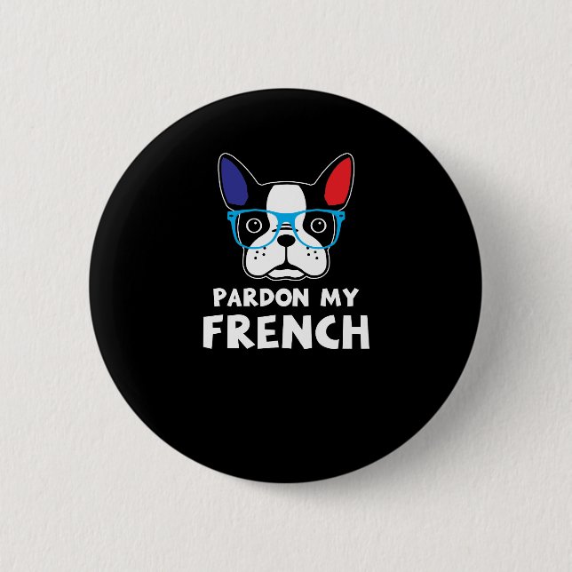 Badge Rond 5 Cm Pardon Mon chien français amusant (Devant)
