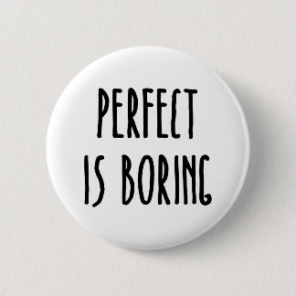 Badge Rond 5 Cm Parfait est le bouton ennuyeux