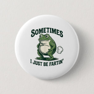 Badge Rond 5 Cm Parfois je fais juste Fartin' Grenouille Drôle de