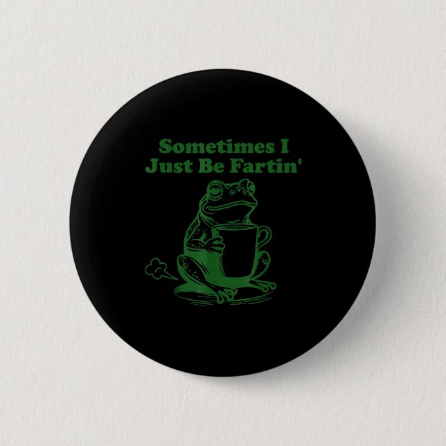 Badge Rond 5 Cm Parfois je fais juste que péter Mème drôle de gren (Devant)