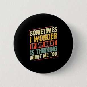 Badge Rond 5 Cm Parfois je me demande si mon bateau pense à moi