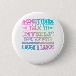 Badge Rond 5 Cm Parfois Je Me Parle À Moi-Même Alors Nous Les Deux