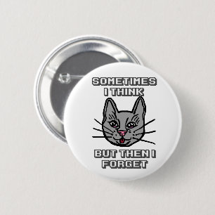 Badge Rond 5 Cm Parfois je pense mais ensuite j'oublie Cat Meme Bl