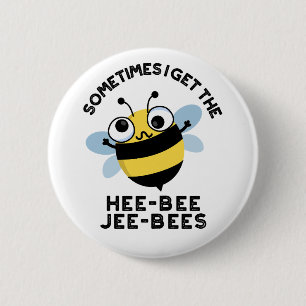 Badge Rond 5 Cm Parfois, je reçois les Heebee Jeebees Bee Puns 