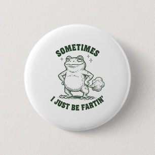 Badge Rond 5 Cm Parfois je suis juste en train de péter Humour de
