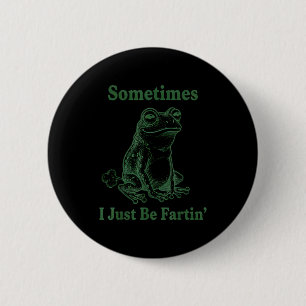 Badge Rond 5 Cm Parfois je suis juste en train de péter Humour de