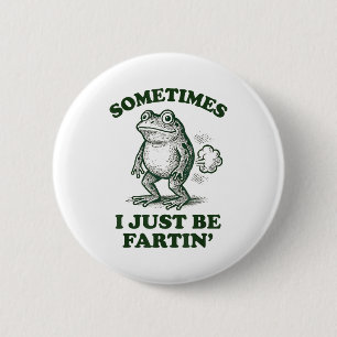 Badge Rond 5 Cm Parfois je suis juste une grenouille drôle qui pèt