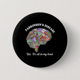 Badge Rond 5 Cm Parkinsons Maladie, oui, tout dans ma tête Cerveau