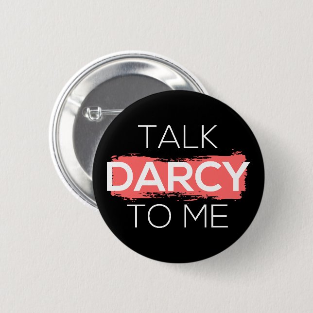 Badge Rond 5 Cm Parle Darcy à moi I (Devant & derrière)
