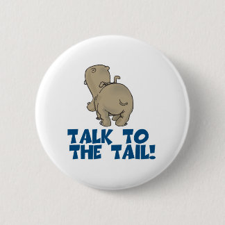 Badge Rond 5 Cm Parlez à l'hippo de queue