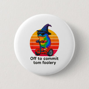Badge Rond 5 Cm Partir Pour Engager Tom Foolery Funny Frog Sarcasm
