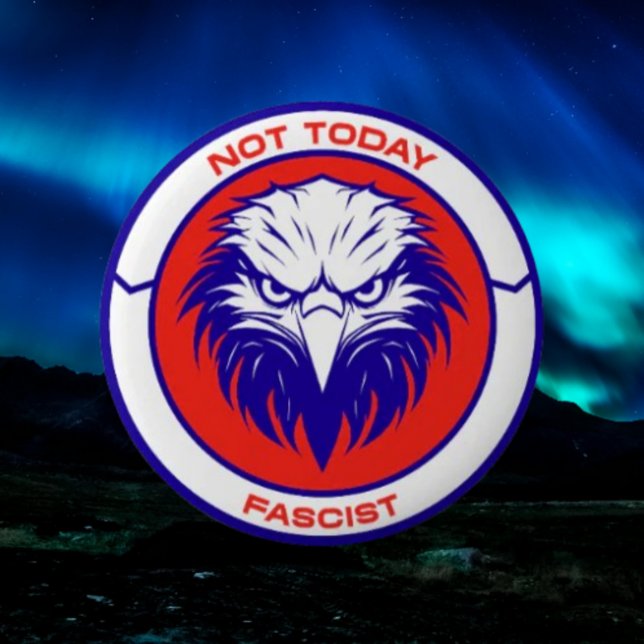 Badge Rond 5 Cm Pas aujourd'hui fasciste - Bouton d'aigle patrioti (Créateur téléchargé)