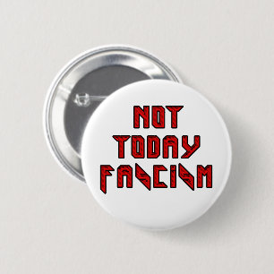 Badge Rond 5 Cm Pas aujourd'hui le fascisme