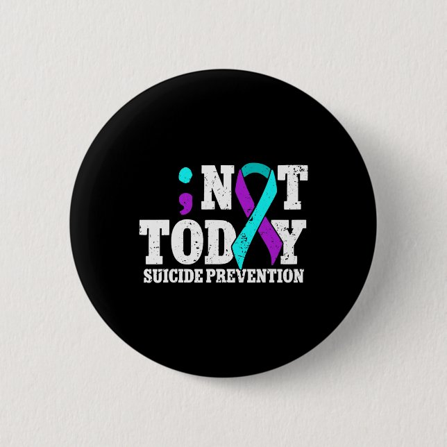 Badge Rond 5 Cm Pas aujourd'hui Prévention du suicide Sensibilisat (Devant)
