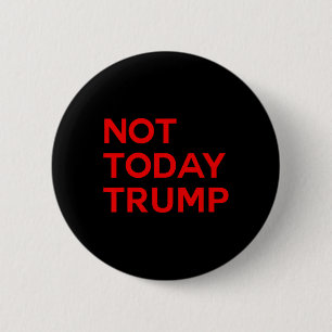 Badge Rond 5 Cm Pas aujourd'hui Trump Pro Démocratie Pas de rois e