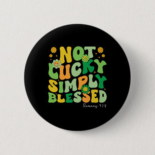 Badge Rond 5 Cm Pas chanceux simplement béni St Patricks Day Foi C