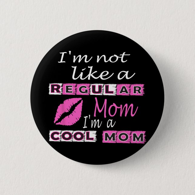 Badge Rond 5 Cm Pas Comme Une Mère Régulière Je Suis Une Mère Cool (Devant)