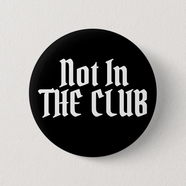 Badge Rond 5 Cm Pas dans le CLUB (Devant)