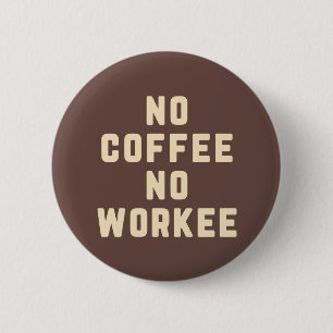 Badge Rond 5 Cm Pas de café Pas de citation amusante de l'employé