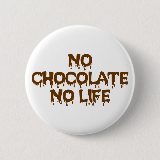 BADGE ROND 5 CM PAS DE CHOCOLAT PAS DE VIE (Devant)