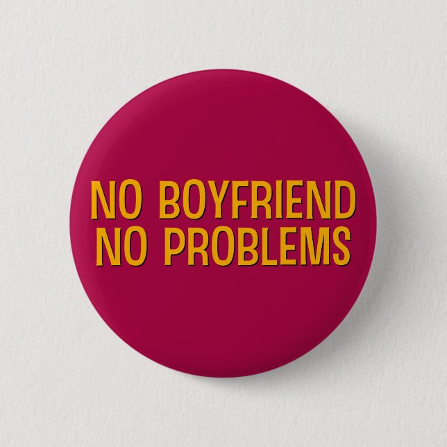 Badge Rond 5 Cm Pas de copain. Aucun Problème. (Devant)
