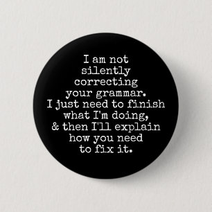 Badge Rond 5 Cm Pas de correction silencieuse de votre grammaire, 