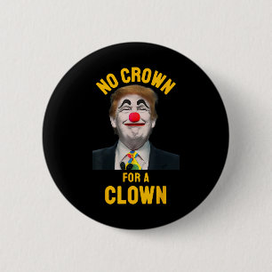 Badge Rond 5 Cm Pas de couronne pour un clown anti Trump 