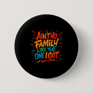 Badge Rond 5 Cm Pas De Famille Comme Celle Que J'Ai Obtenu Amusant