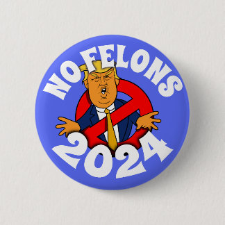 Badge Rond 5 Cm Pas de Felons 2024