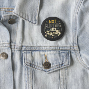 Badge Rond 5 Cm Pas de flirt, juste de l'humour social sarcastique