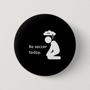 Badge Rond 5 Cm Pas de football aujourd'hui Joueur de football Jou