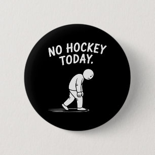 Badge Rond 5 Cm Pas de hockey aujourd'hui Bâton Drôle de joueur de