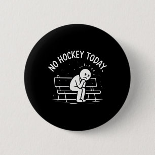 Badge Rond 5 Cm Pas de hockey aujourd'hui triste bâton personnage