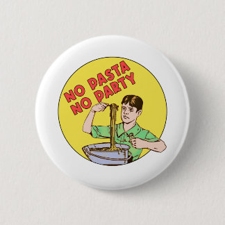 Badge Rond 5 Cm Pas de pâtes Pas de fête