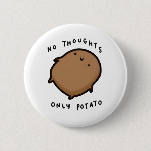 Badge Rond 5 Cm Pas de pensées seulement Patate (Devant)