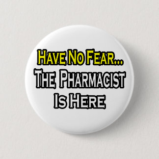 Badge Rond 5 Cm Pas de peur...Pharmacien