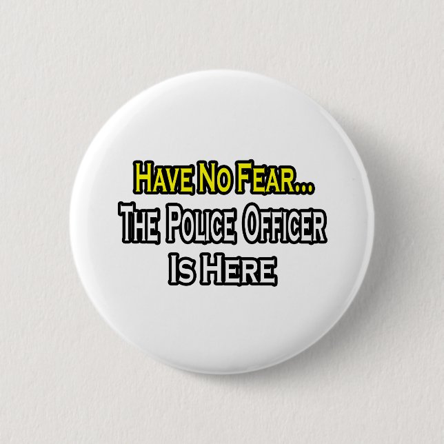 Badge Rond 5 Cm Pas De Peur...Un Policier Est Là (Devant)