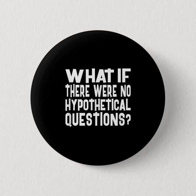 Badge Rond 5 Cm Pas De Questions Hypothétiques Drôle Question Mème (Devant)