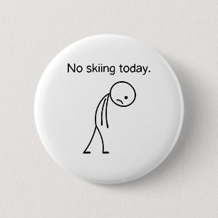 Badge Rond 5 Cm Pas de ski aujourd'hui Funny Winter Snow Sports Lo